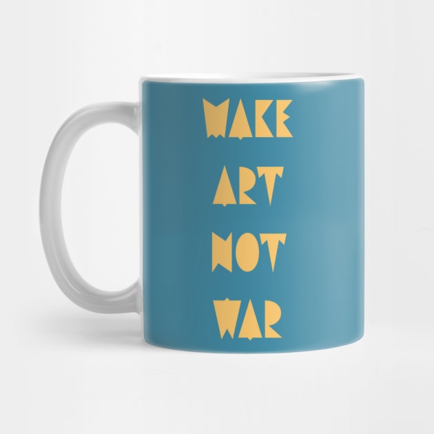 Make art not war by punderful_day
